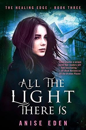 All the Light There Is by Anise Eden