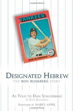 Designated Hebrew: The Ron Blomberg Story by Dan Schlossberg, Ron Blomberg