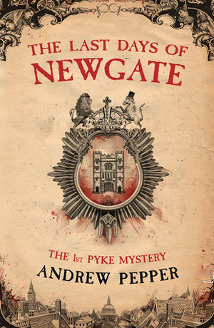 The Last Days of Newgate by Andrew Pepper
