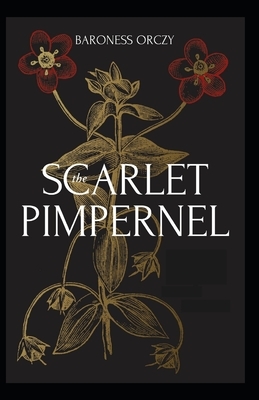 The Scarlet Pimpernel Illustrated by Baroness Orczy