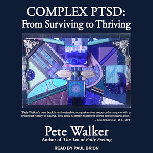 Posttraumatische Belastungsstörung - Vom Überleben zu neuem Leben: Ein praktischer Ratgeber zur Überwindung von Kindheitstraumata by Pete Walker