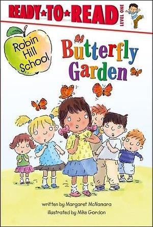 Butterfly Garden: Ready-to-Read Level 1 by Mike Gordon, Margaret McNamara, Margaret McNamara