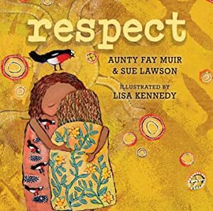 Respect by Sue Lawson, Lisa Kennedy, Aunty Fay Muir
