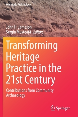 Transforming Heritage Practice in the 21st Century: Contributions from Community Archaeology by 