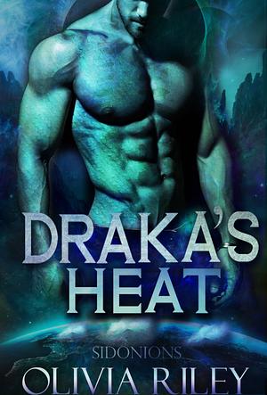 Draka's Heat by Olivia Riley