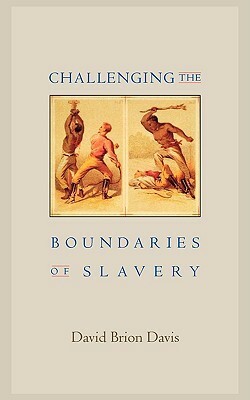 Challenging the Boundaries of Slavery by David Brion Davis