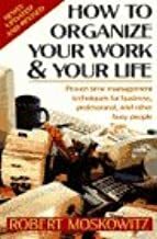 How to Organize Your Work and Your Life by Robert Moskowitz