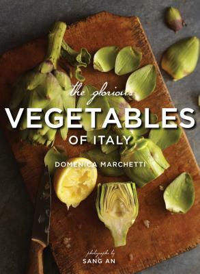 The Glorious Vegetables of Italy by Domenica Marchetti