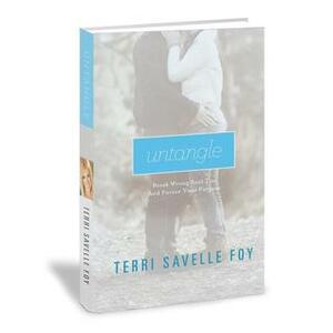 Untangle: Break Wrong Soul Ties and Pursue Your Purpose by Terri Savelle Foy