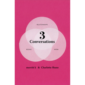 3 Conversations by Charlotte Shane, Merritt K.