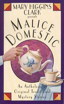 Mary Higgins Clark Presents Malice Domestic by Gillian Roberts, Susan Dunlap, M.D. Lake, Lucretia Grindle, Margaret Maron, Mary Higgins Clark, K.K. Beck, Sarah Shankman, Carole Nelson Douglas, Sally Cabot Gunning, Frances Fyfield, Taylor McCafferty, Robert Barnard, Jan Grape, Ed Gorman, Gary Alexander, Martin H. Greenberg, Amanda Cross