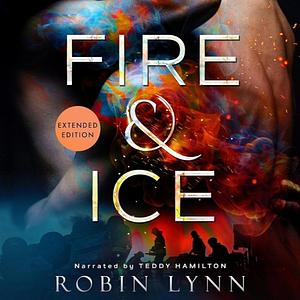 Fire &amp; Ice (Extended Edition) by Robin Lynn