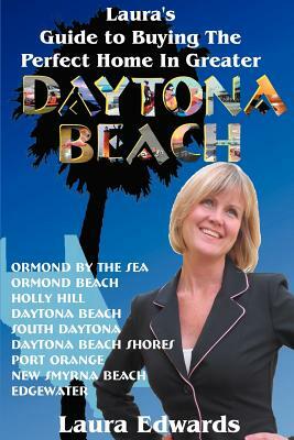 Laura's Guide to Buying the Perfect Home in Greater Daytona Beach by Laura Edwards