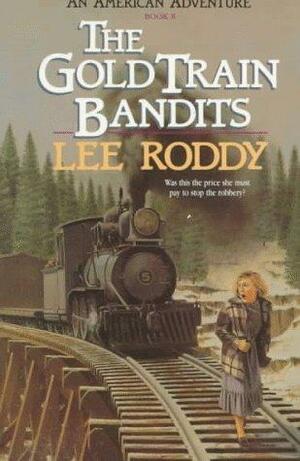 The Gold Train Bandits by Lee Roddy