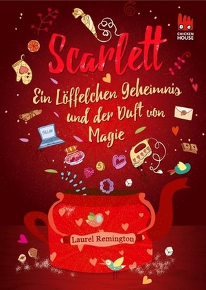 Scarlett - Ein Löffelchen Geheimnis und der Duft von Magie by Laurel Remington, Britt Somann-Jung