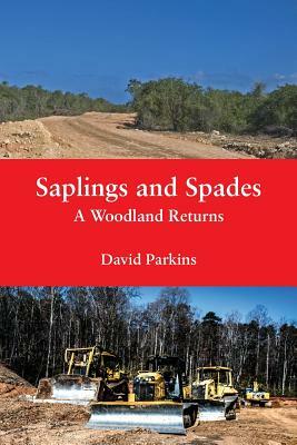 Saplings and Spades: A Woodland Returns by David Parkins