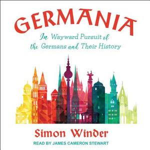 Germania: In Wayward Pursuit of the Germans and Their History by Simon Winder