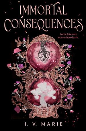 Immortal Consequences by I.V. Marie