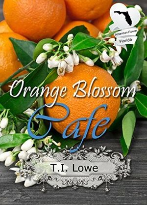 Orange Blossom Cafe by T. I. Lowe, T.I. Lowe