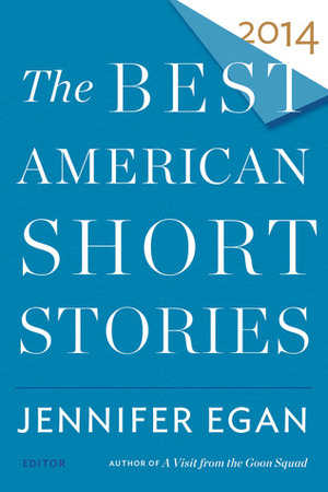 The Best American Short Stories 2014 by Heidi Pitlor, Jennifer Egan