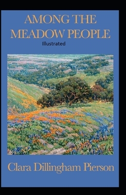 Among the Meadow People Illustrated by Clara Dillingham Pierson