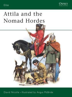 Attila and the Nomad Hordes by David Nicolle
