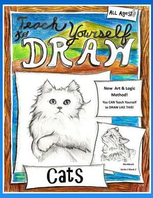 Teach Yourself to Draw - Cats: For Artists and Animal Lovers by Sarah Janisse Brown