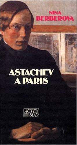 Astachev à Paris by Nina Berberova