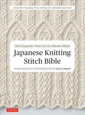 Japanese Knitting Stitch Bible: 260 Exquisite Patterns by Hitomi Shida by Hitomi Shida