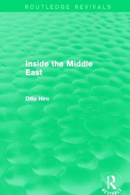 Inside the Middle East (Routledge Revivals) by Dilip Hiro