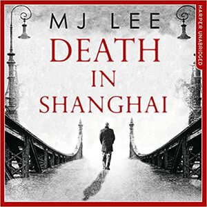 Death in Shanghai by M.J. Lee