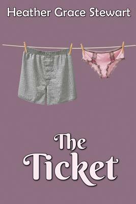 The Ticket by Heather Grace Stewart