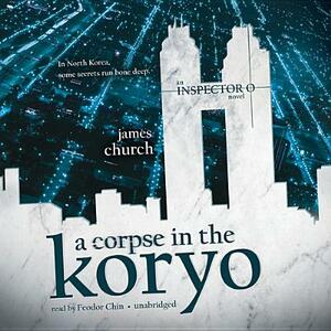 A Corpse in the Koryo by James Church