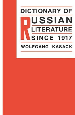 Dictionary of Russian Literature Since 1917 by Wolfgang Kasack
