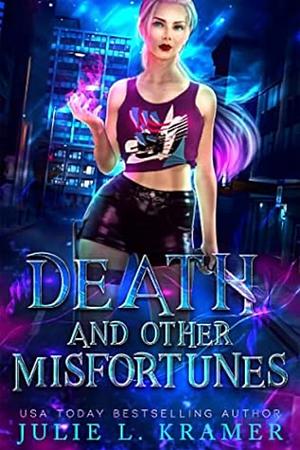 Death and Other Misfortunes by Julie L. Kramer