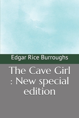 The Cave Girl: New special edition by Edgar Rice Burroughs