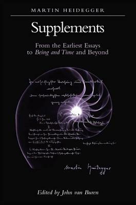 Supplements: From the Earliest Essays to Being and Time and Beyond by Martin Heidegger