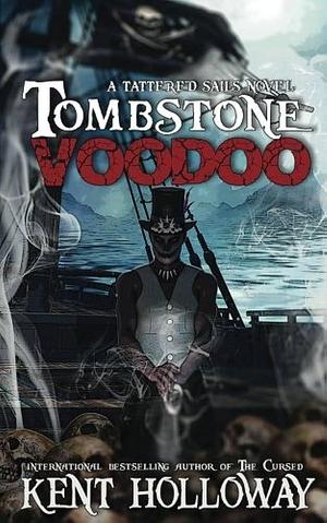 Tombstone Voodoo by Kent Holloway, Kent Holloway