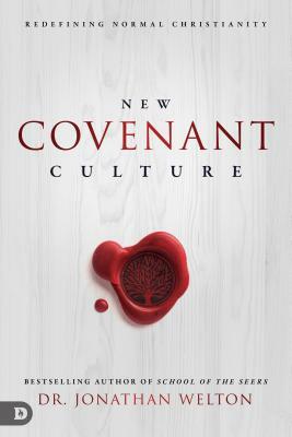 New Covenant Culture: Redefining Normal Christianity by Jonathan Welton