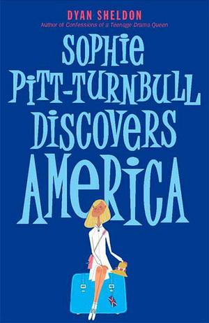 Sophie Pitt-Turnbull Discovers America by Dyan Sheldon