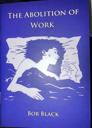 The Abolition of Work by Bob Black