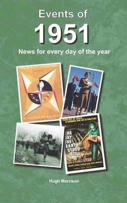 Events of 1951: news for every day of the year by Hugh Morrison