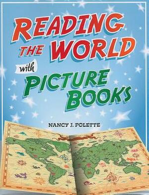 Reading the World with Picture Books by Nancy J. Polette