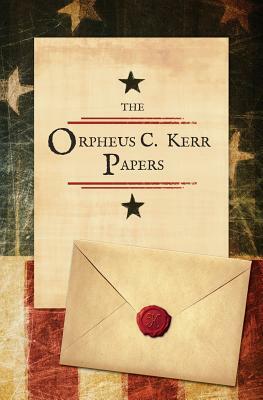 The Orpheus C. Kerr Papers by Robert Henry Newell