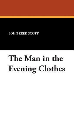 The Man in the Evening Clothes by John Reed Scott