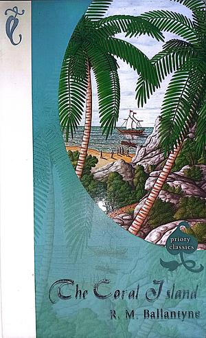 The coral island: a tale of the Pacific Ocean by Robert Michael Ballantyne