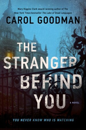The Stranger Behind You by Carol Goodman