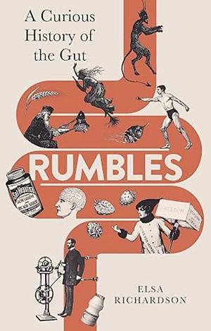 Rumbles: A Curious History of the Gut by Elsa Richardson