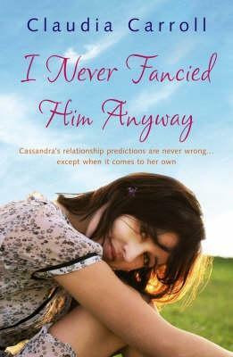 I Never Fancied Him Anyway by Claudia Carroll