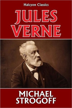 Michael Strogoff by Jules Verne by Jules Verne, W.H.G. Kingston